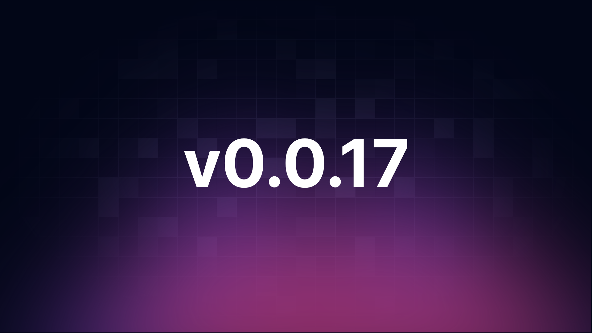 v0.0.17 Banner