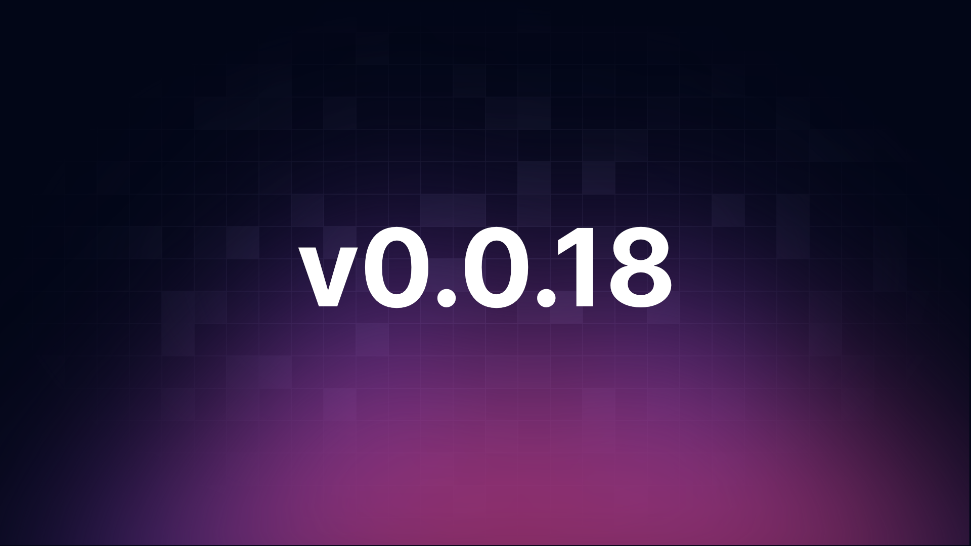 v0.0.18 Banner