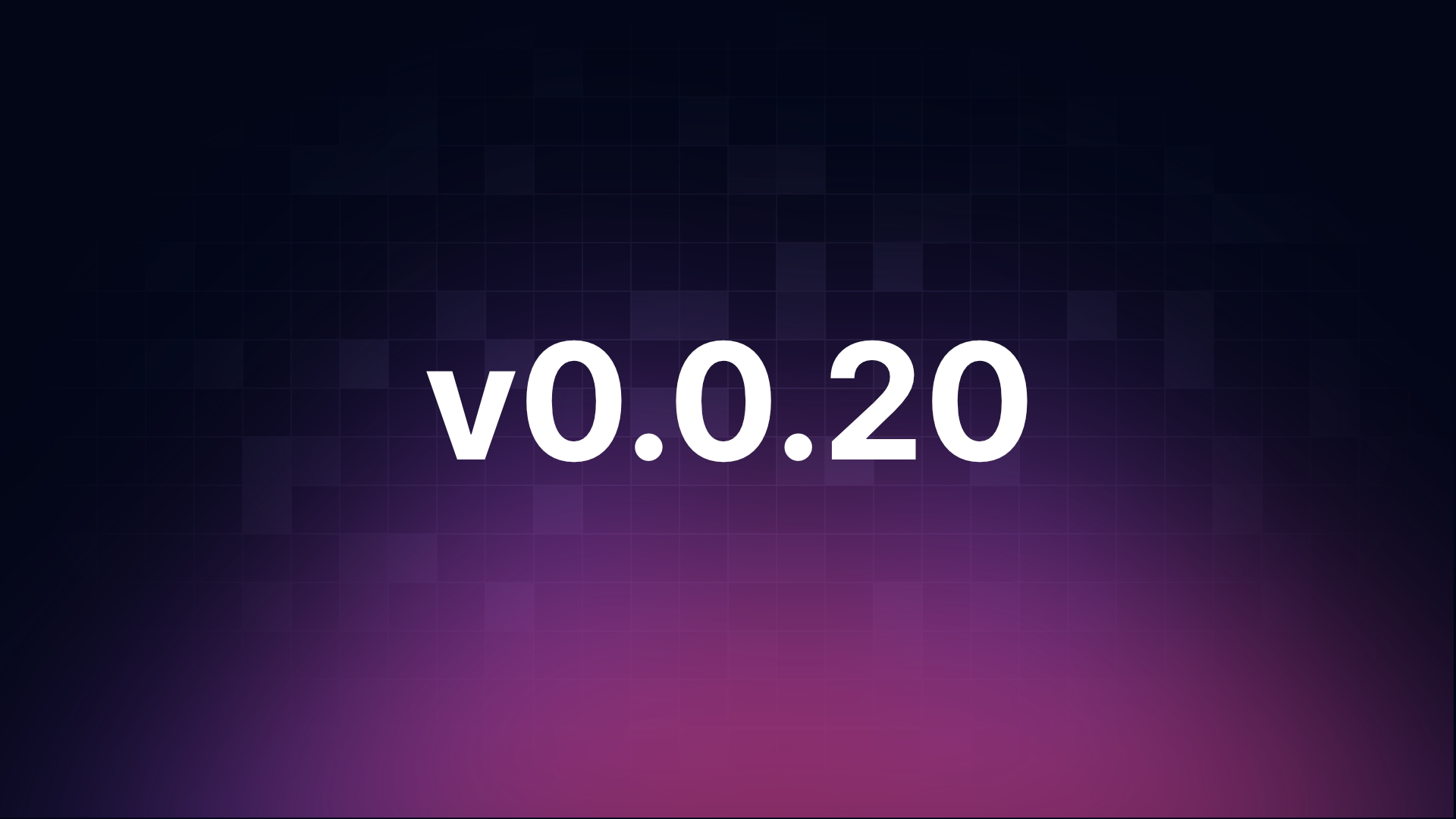 v0.0.20 Banner