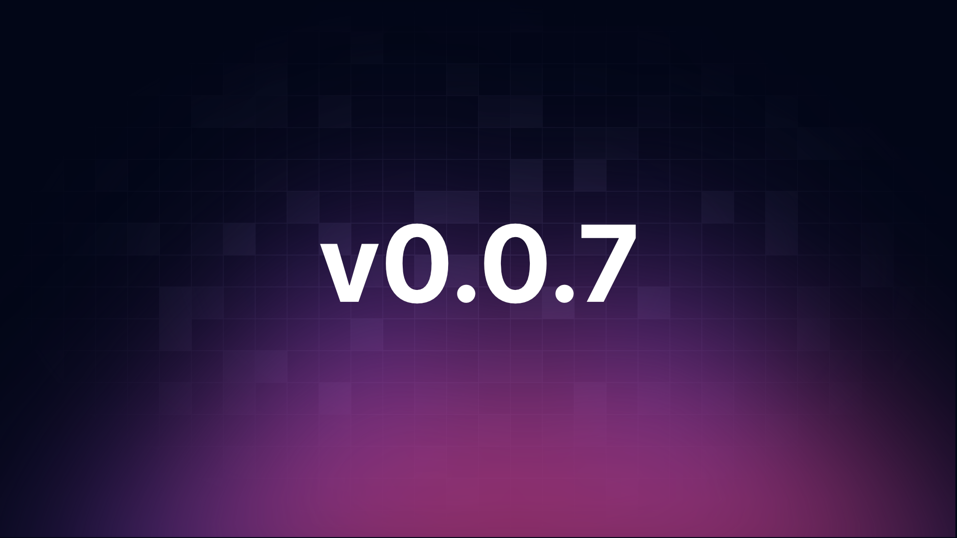 v0.0.7 Banner